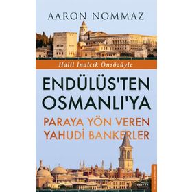 Endülüs'ten Osmanlı'ya Paraya Yön Veren Yahudi Bankerler - Aaron Nommaz