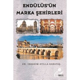 Endülüs'ün Marka Şehirleri - İbrahim Atilla Karataş