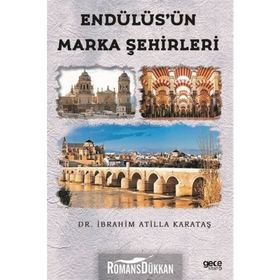 Endülüs'ün Marka Şehirleri - İbrahim Atilla Karataş