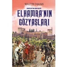 Endülüs'ün Son Kalesi Elhamra’nın Gözyaşları - Nurettin Taşkesen