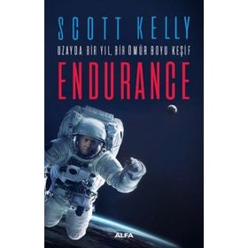 Endurance: Uzayda Bir Yıl Bir Ömür Boyu Keşif - Scott Kelly
