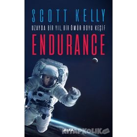 Endurance: Uzayda Bir Yıl Bir Ömür Boyu Keşif - Scott Kelly