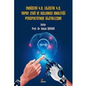 Endüstri 4.0 Lojistik 4.0 Yapay Zeka ve Kullanıcı Analitiği Perspektifinde Dijitalleşme Kriter Yayınları