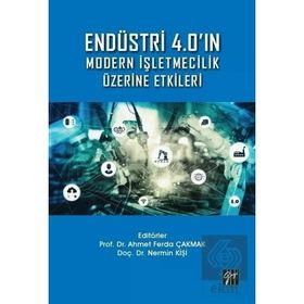 Endüstri 4.0 Modern İşletmecilik Üzerine Etkileri - Gazi Kitabevi