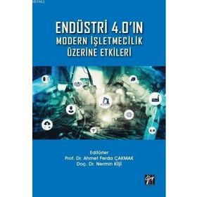 Endüstri 4.0 Modern İşletmecilik Üzerine Etkileri - Gazi Kitabevi
