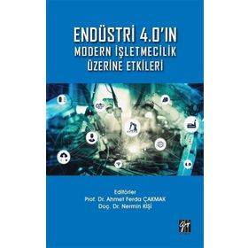 Endüstri 4.0 Modern İşletmecilik Üzerine Etkileri - Gazi Kitabevi