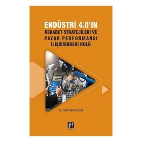 Endüstri 4.0 Rekabet Stratejileri ve Pazar Performansı İlişkisindeki Rolü - Gazi Kitabevi