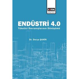 Endüstri 4.0 Tüketici Davranışlarının Dönüşümü Derya Şahin - Eğitim Yayınevi