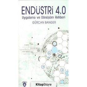 Endüstri 4.0 Uygulama Ve Dönüşüm Rehberi - Gürcan Banger