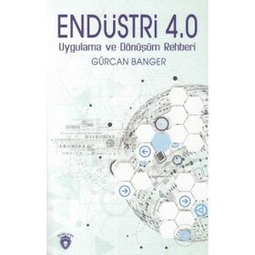 Endüstri 4.0 Uygulamaları ve Dönüşüm Rehberi Dorlion Yayınları