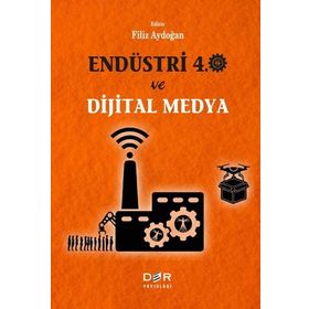 Endüstri 4.0 ve Dijital Medya - Filiz Aydoğan