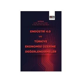 Endüstri 4.0 ve Türkiye Ekonomisi Üzerine Değerlendirmeler - Eğitim Yayınevi