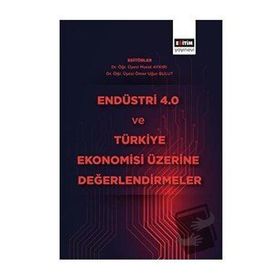 Endüstri 4.0 ve Türkiye Ekonomisi Üzerine Değerlendirmeler - Eğitim Yayınevi