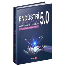 Endüstri 5.0 Dijital Toplum Pazarlama ve Teknoloji - Beta Yayınları