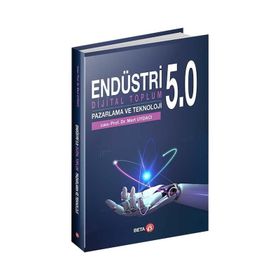 Endüstri 5.0 Dijital Toplum Pazarlama ve Teknoloji - Beta Yayınları