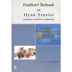 Endüstri İktisadı Ve Oyun Teorisi - Doç. Dr. Orhan Çoban