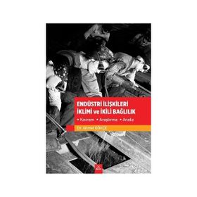 Endüstri İlişkileri İklimi ve İkili Bağlılık - Ahmet Gökçe