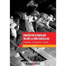 Endüstri İlişkileri İklimi ve İkili Bağlılık - Ahmet Gökçe