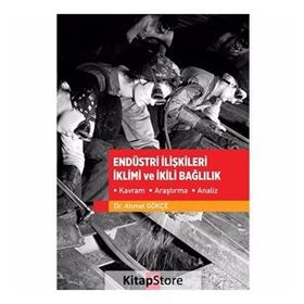 Endüstri İlişkileri İklimi ve İkili Bağlılık - Ahmet Gökçe