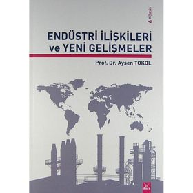 ENDÜSTRİ İLİŞKİLERİ VE YENI GELİŞMELER - AYSEN TOKOL