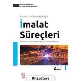 ENDÜSTRİ MÜHENDİSLERİ İÇİN İMALAT SÜREÇLERİ - DOĞAN EROL;BERNA ULUTAŞ