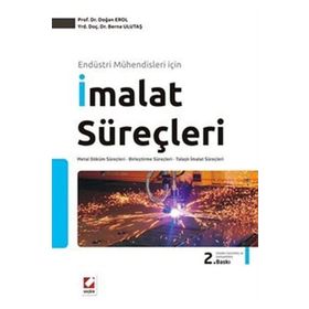 ENDÜSTRİ MÜHENDİSLERİ İÇİN İMALAT SÜREÇLERİ - DOĞAN EROL;BERNA ULUTAŞ
