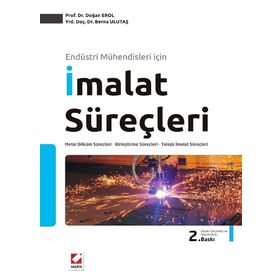ENDÜSTRİ MÜHENDİSLERİ İÇİN İMALAT SÜREÇLERİ - DOĞAN EROL;BERNA ULUTAŞ