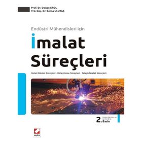 ENDÜSTRİ MÜHENDİSLERİ İÇİN İMALAT SÜREÇLERİ - DOĞAN EROL;BERNA ULUTAŞ