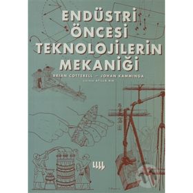 ENDÜSTRİ ÖNCESİ TEKNOLOJILERIN MEKANİĞİ - BRIAN COTTERELL