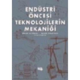 ENDÜSTRİ ÖNCESİ TEKNOLOJILERIN MEKANİĞİ - BRIAN COTTERELL