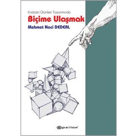 Endüstri Ürünleri Tasarımında Biçime Ulaşmak - Mehmet Naci Dedeal