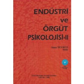Endüstri ve Örgüt Psikolojisi 2 Suna Tevrüz - Türk Psikologlar Derneği Yayınları
