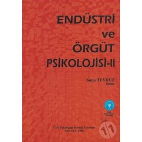 Endüstri ve Örgüt Psikolojisi 2 Suna Tevrüz - Türk Psikologlar Derneği Yayınları