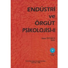 Endüstri ve Örgüt Psikolojisi 2 Suna Tevrüz - Türk Psikologlar Derneği Yayınları