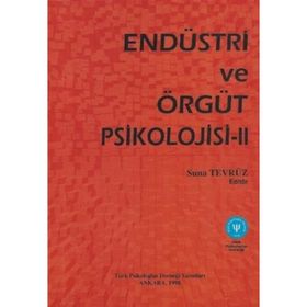 Endüstri ve Örgüt Psikolojisi 2 Suna Tevrüz - Türk Psikologlar Derneği Yayınları