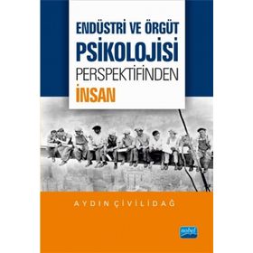 Endüstri ve Örgüt Psikolojisi Perspektifinden İnsan - Aydın Çivilidağ