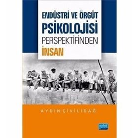 Endüstri ve Örgüt Psikolojisi Perspektifinden İnsan - Aydın Çivilidağ