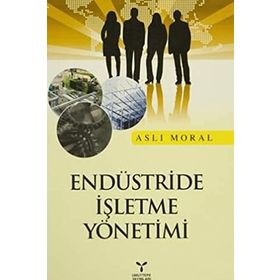 ENDÜSTRİDE İŞLETME YÖNETİMİ - ASLI MORAL