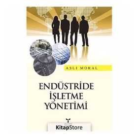 ENDÜSTRİDE İŞLETME YÖNETİMİ - ASLI MORAL