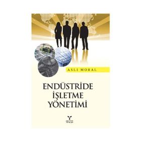 ENDÜSTRİDE İŞLETME YÖNETİMİ - ASLI MORAL