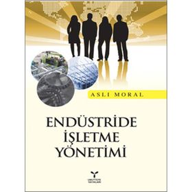 ENDÜSTRİDE İŞLETME YÖNETİMİ - ASLI MORAL