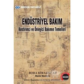 ENDÜSTRİYEL BAKIM KESTIRIMCI VE ÖNLEYİCİ BAKIMIN TEMELLERI - BORA KİRAZLILAR