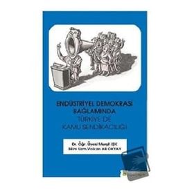 Endüstriyel Demokrasi Bağlamında Türkiyede Kamu Sendikacılığı - Hiperlink Yayınları