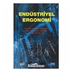 ENDÜSTRİYEL ERGONOMI - ALAETTIN SABANCI;SARP K. SÜMER;SAIT M. SAY