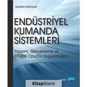 ENDÜSTRİYEL KUMANDA SISTEMLERI TASARIM, GERÇEKLEME S7-200 CPU22X UYGULAMALARI - SALMAN KURTULAN