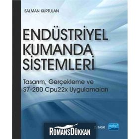 ENDÜSTRİYEL KUMANDA SISTEMLERI TASARIM, GERÇEKLEME S7-200 CPU22X UYGULAMALARI - SALMAN KURTULAN