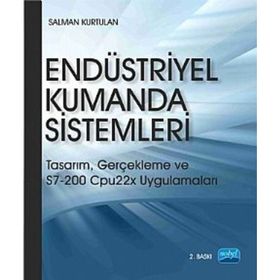 ENDÜSTRİYEL KUMANDA SISTEMLERI TASARIM, GERÇEKLEME S7-200 CPU22X UYGULAMALARI - SALMAN KURTULAN