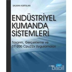 ENDÜSTRİYEL KUMANDA SISTEMLERI TASARIM, GERÇEKLEME S7-200 CPU22X UYGULAMALARI - SALMAN KURTULAN