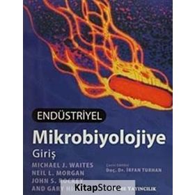 Endüstriyel Mikrobiyolojiye Giriş - Michael J. Waites Neil L. Morgan John S. Rockey Gary Higton Neil L. Morgan