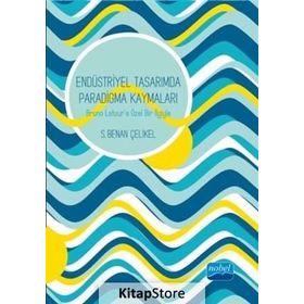 Endüstriyel Tasarımda Paradigma Kaymaları - S. Benan Çelikel